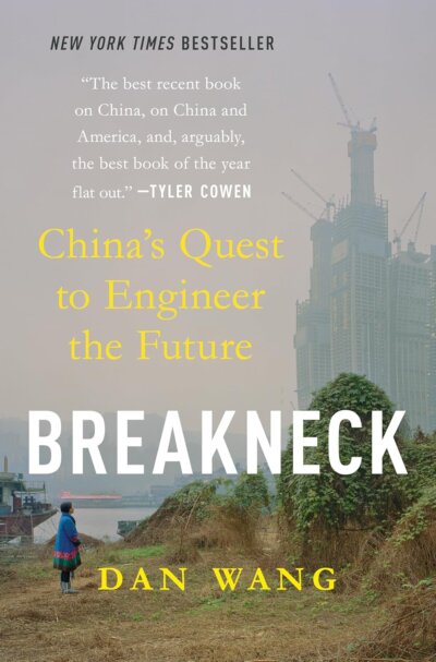 Cover of Breakneck: China’s Quest to Engineer the Future by Dan Wang