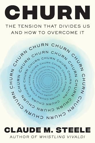 Cover of Churn: The Tension That Divides Us and How to Overcome It by Claude M. Steele