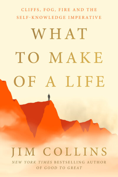 Cover of What to Make of a Life by Jim Collins